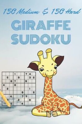 Cover of 150 medium & 150 hard GIRAFFE SUDOKU