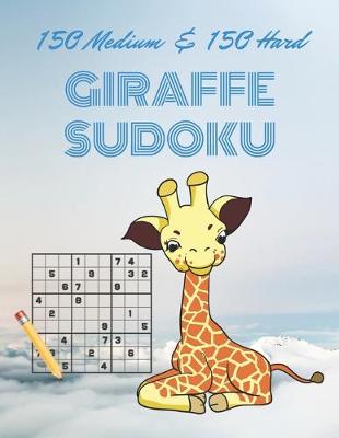 Book cover for 150 medium & 150 hard GIRAFFE SUDOKU