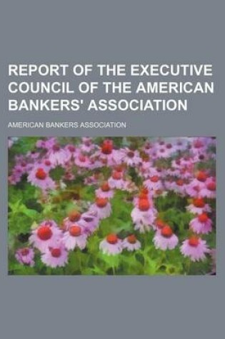 Cover of Report of the Executive Council of the American Bankers' Association