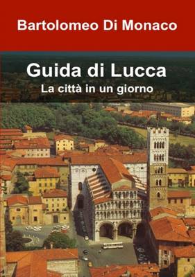 Book cover for Guida Di Lucca - La Citta in Un Giorno