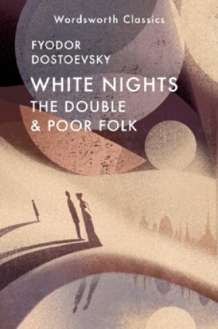 Cover of White Nights; Poor Folk; The Double