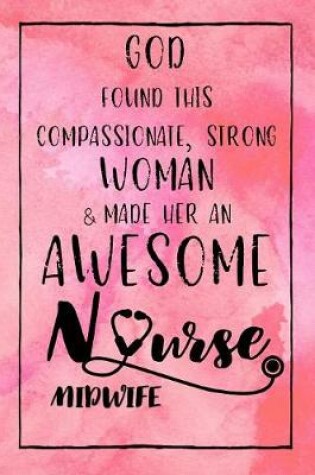 Cover of God Found this Strong Woman & Made Her an Awesome Nurse Midwife