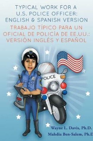 Cover of Typical work for a U.S police officer- English and Spanish version Trabajo típico para un oficial de policía de EE.UU. - versión inglés y español