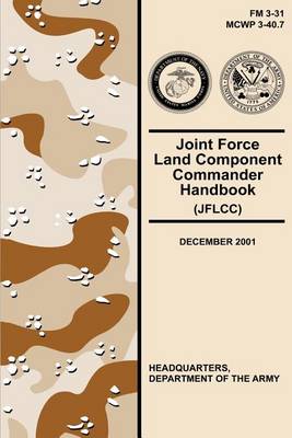 Book cover for Joint Force Land Component Commander Handbook (JFLCC) (FM 3-31)