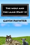 Book cover for The wolf and the lamb (Part 2)