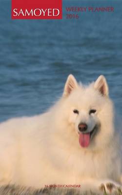 Book cover for Samoyed Weekly Planner 2016