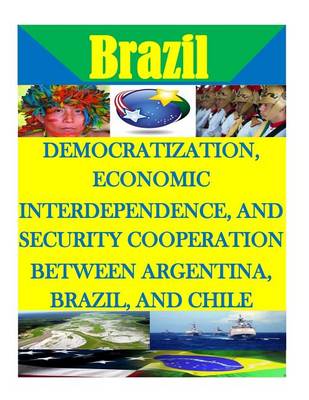 Book cover for Democratization, Economic Interdependence, and Security Cooperation Between Argentina, Brazil, and Chile