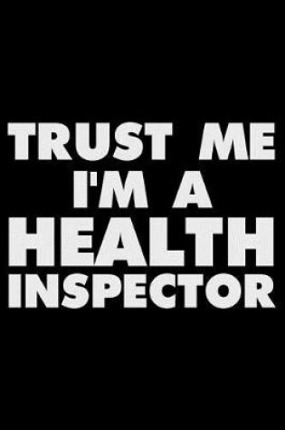 Cover of Trust Me I'm A Health Inspector