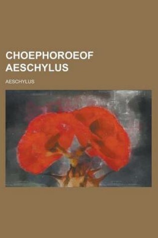 Cover of Choephoroeof Aeschylus