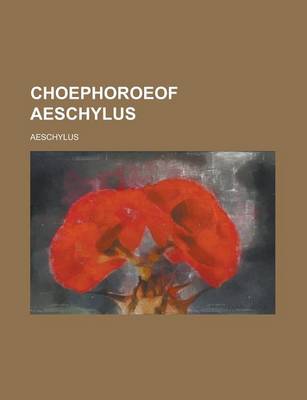 Book cover for Choephoroeof Aeschylus