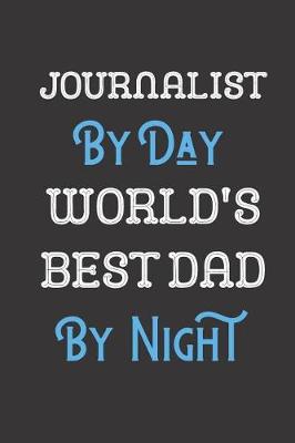 Book cover for Journalist By Day World's Best Dad By Night