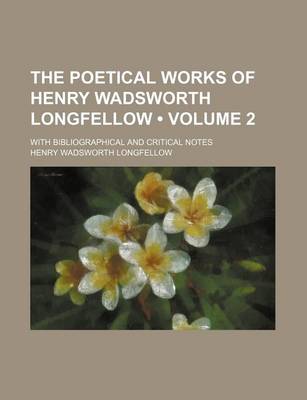 Book cover for The Poetical Works of Henry Wadsworth Longfellow (Volume 2 ); With Bibliographical and Critical Notes