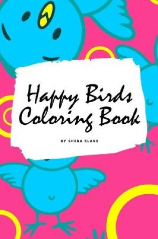 Cover of Happy Birds Coloring Book for Children (6x9 Coloring Book / Activity Book)