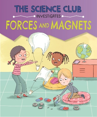 Cover of The Science Club Investigate: Forces and Magnets