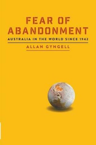 Cover of Fear of Abandonment: Australia in the World Since 1942