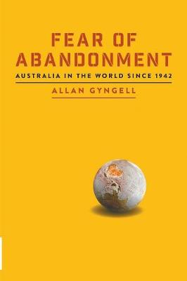Book cover for Fear of Abandonment: Australia in the World Since 1942