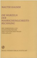 Cover of Die Wurzeln Der Wahrscheinlichkeitsrechnung. Die Verbindung Von Gluecksspieltheorie Und Statistischer Praxis VOR Lapace