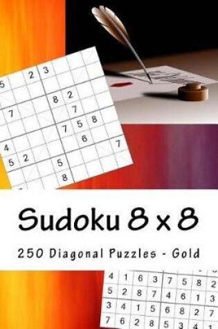 Cover of Sudoku 8 X 8 - 250 Diagonal Puzzles - Gold