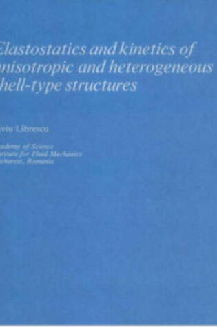 Cover of Elastostatics and Kinetics of Anisotropic and Heterogeneous Shell-Type Structures