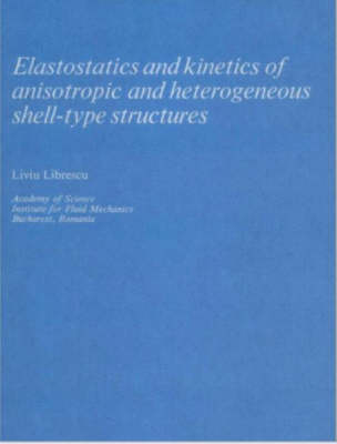 Book cover for Elastostatics and Kinetics of Anisotropic and Heterogeneous Shell-Type Structures