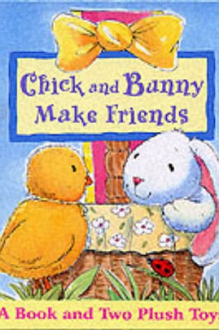 Cover of Chick and Bunny Make Friends