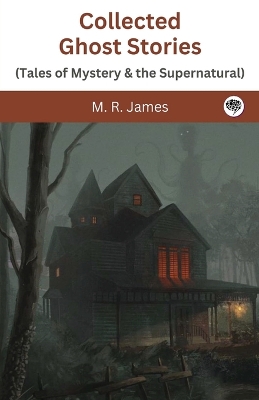 Book cover for Collected Ghost Stories (Tales of Mystery & the Supernatural)
