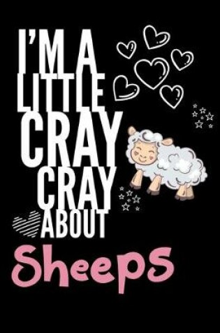 Cover of I'm a Little Cray Cray About Sheeps