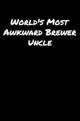 Book cover for World's Most Awkward Brewer Uncle