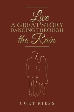 Cover of Live a Great Story: Dancing Through the Rain