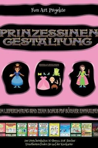 Cover of Fun Art Projekte (Prinzessinen-Gestaltung - Ausschneiden und Einfugen)