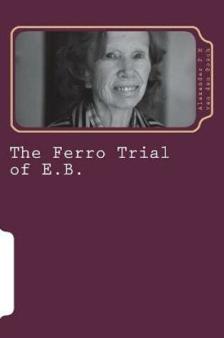 Cover of The Ferro Trial of E.B.