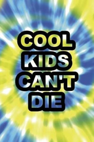 Cover of Cool Kids Can't Die