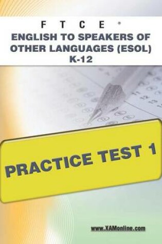 Cover of FTCE English to Speakers of Other Languages (Esol) K-12 Practice Test 1