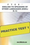 Book cover for FTCE English to Speakers of Other Languages (Esol) K-12 Practice Test 1