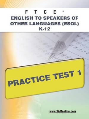 Cover of FTCE English to Speakers of Other Languages (Esol) K-12 Practice Test 1