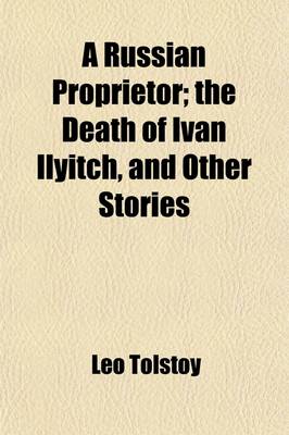 Book cover for A Russian Proprietor; The Death of Ivan Ilyitch & Other Stories