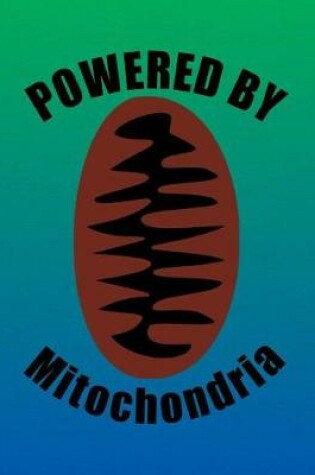 Cover of Powered By Mitochondria