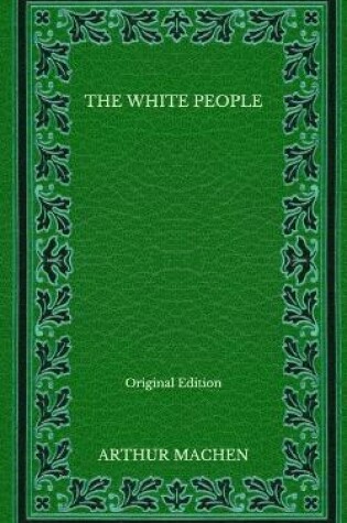 Cover of The White People - Original Edition