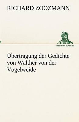 Book cover for Übertragung der Gedichte von Walther von der Vogelweide