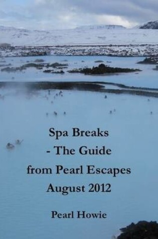 Cover of Spa Breaks - The Guide from Pearl Escapes August 2012