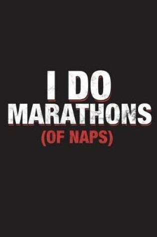 Cover of I Do Marathons Of Naps