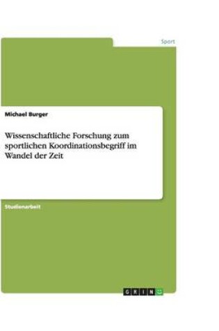 Cover of Wissenschaftliche Forschung zum sportlichen Koordinationsbegriff im Wandel der Zeit