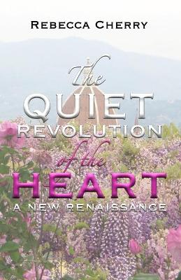 Cover of The Quiet Revolution of the Heart