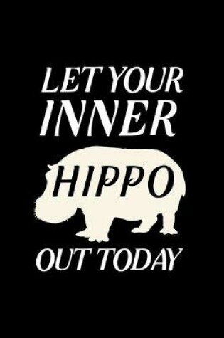 Cover of Let your inner hippo out today
