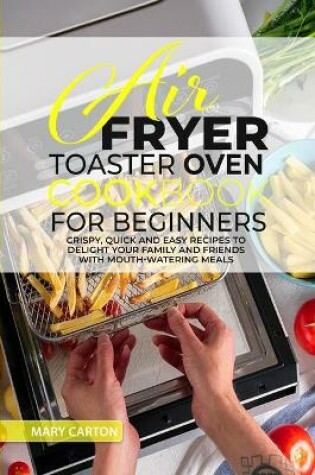 Cover of Air Fryer Toaster Oven Cookbook for Beginners