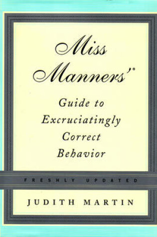 Cover of Miss Manners' Guide to Excruciatingly Correct Behavior (Freshly Updated)