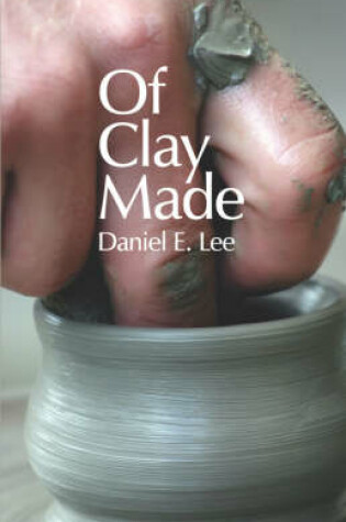 Cover of Of Clay Made