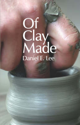 Book cover for Of Clay Made