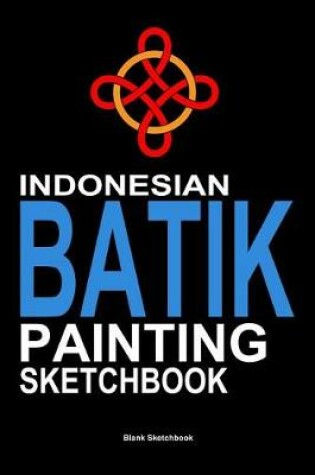 Cover of Indonesian Batik Painting Sketchbook