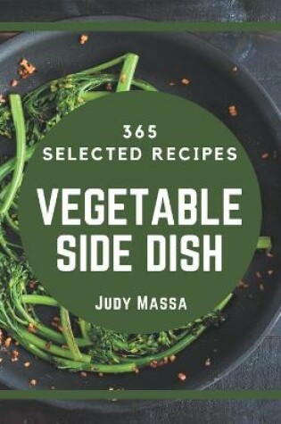 Cover of 365 Selected Vegetable Side Dish Recipes